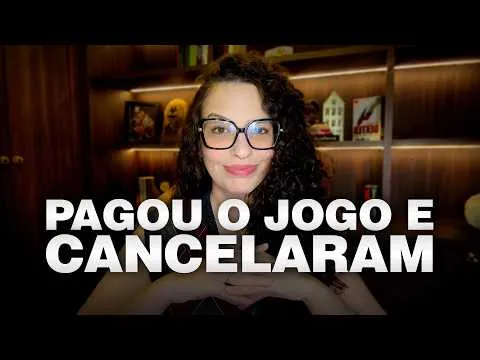 Pagou o jogo e cancelaram — o que a lei diz?