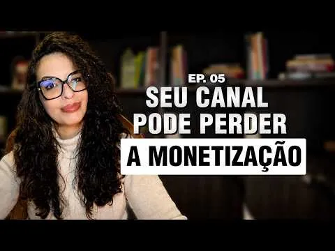 O mínimo que todo YouTuber precisa saber sobre Direito. Ep. 05: Desmonetização